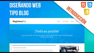 Introducción  Como diseñar una PÁGINA WEB tipo blog  HTML  CSS  JS  MagtimusPro [upl. by Darton840]