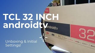 TCL 32 INCH ANDROID TV  UNBOXING AND INITIAL SETTINGS [upl. by Uht760]