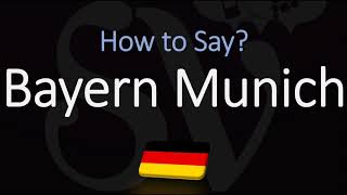 How to Pronounce Bayern Munich CORRECTLY [upl. by Owens989]