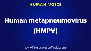 How To Pronounce Human metapneumovirus HMPV [upl. by Christenson904]