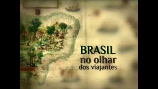 Brasil no Olhar dos Viajantes  Episódio 1  Documentário Completo [upl. by Naujed708]