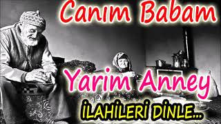 BABAM VE ANNEM İLAHİLERİ Dertli İlahiler Mükemmel İlahiler İlahi Dinle YENİ [upl. by Melvyn]