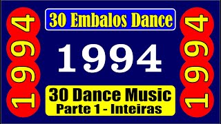 30 EMBALOS de 1994 Músicas Inteiras DANCE MUSIC Parte 01 [upl. by Alfy]