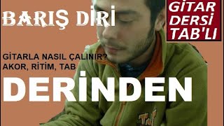 BARIŞ DİRİ DERİNDEN Gitarla nasıl çalınır Akor Ritim Tab Gitar Dersi [upl. by Dalis]