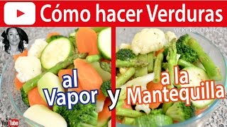 CÓMO HACER VERDURAS AL VAPOR Y A LA MANTEQUILLA  VickyRecetaFacil [upl. by Aicia]