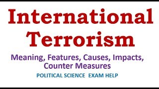 International Terrorism Meaning Features Causes Impacts Counter Measures [upl. by Lough]