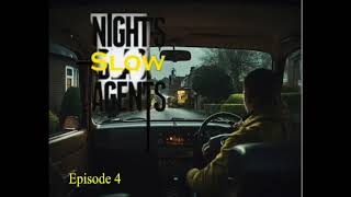 Nights Slow Agents  Episode 4 [upl. by Damal309]