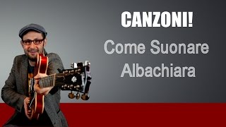 LEZIONI DI CHITARRA COME SUONARE ALBACHIARA VASCO ROSSI TUTORIAL ACCORDI [upl. by Hui]