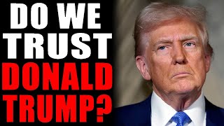 Do We Trust Donald Trump [upl. by Niwrehs]