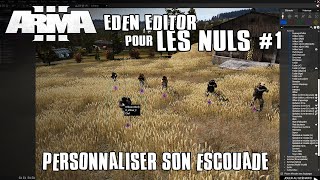 Arma 3  Eden Editor pour les Nuls 1  Personnalisez votre escouade [upl. by Nylek]