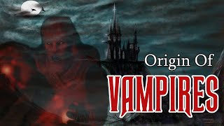 Vampires Origins and Real History [upl. by Yemrej88]