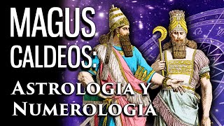 Magos Caldeos Desarrolladores de la Astrologia y la Numerologia [upl. by Alviani130]