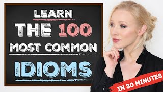 Learn the 100 Most Common Idioms in 30 Minutes with examples [upl. by Aprile445]