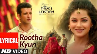 Rootha Kyun Lyrical  1920 LONDON Sharman Joshi Meera Chopra  ShaaribToshi  Mohit Chauhan [upl. by Larret]