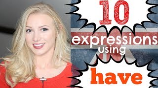 10 English Expressions with HAVE  phrasal verbs idioms and slang sayings [upl. by Ocsicnarf129]