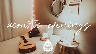 acoustic evenings 🌙🛏️  A Cozy IndieFolkChill Playlist [upl. by Pas]