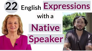 22 English Expressions You SHOULD Know  My Conversation With a Native Speaker [upl. by Nnaeinahpets831]