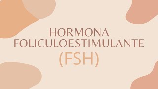 Hormona Foliculoestimulante FSH [upl. by Anivas127]