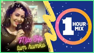 Mile Ho Tum Humko 1 Hour  Neha Kakkar Songs 😍 🎧 [upl. by Nomolos]