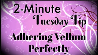 Simply Simple 2MINUTE TUESDAY TIP  Adhering Vellum Perfectly by Connie Stewart [upl. by Denbrook]