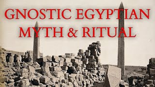 Gnosticism  Gnostic Myth and Ritual  The Three Steles of Seth from the Nag Hammadi Library [upl. by Cir]