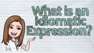 ENGLISH What is an Idiomatic Expression  iQuestionPH [upl. by Inanuah]