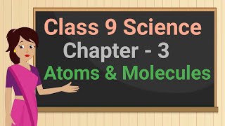 Class 9 Science Chapter  3 quotAtoms and Moleculesquot full chapter in single video cbse ncert [upl. by Yentihw]