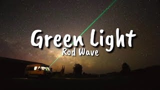 Rod Wave  Green Light Lyrics [upl. by Ylrebmik819]