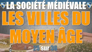 Société médiévale  25 Les villes du Moyen Âge [upl. by Vanda35]