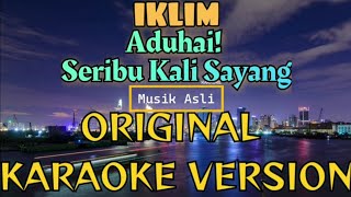 Iklim  Seribu Kali Sayang Karaoke Version [upl. by Delmar]