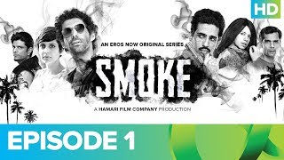 SMOKE Episode 1  An Eros Now Original Series  Watch All Episodes On Eros Now [upl. by Jana]