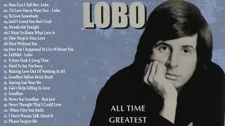 Lobo Greatest Hits Full Album  Best Songs Of Lobo [upl. by Ellingston]