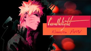 Naruto「AMV」 CANDLELIGHT [upl. by Lavoie]