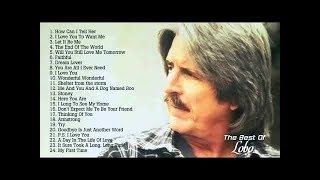 Best Songs Of Lobo │Lobo Greatest Hits Full Collection 2020 [upl. by Aihseuqal]