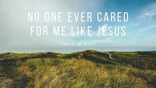 No One Ever Cared for Me Like Jesus [upl. by Aynas]