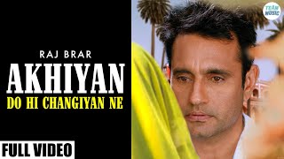 AKHIYAN DO HI CHANGIYAN NE Official Video  Raj Brar  Latest Punjabi Song  Team Music [upl. by Yerhcaz]